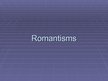 Prezentācija 'Romantisms', 1.