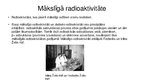 Prezentācija 'Mākslīgā radioaktivitāte, radioaktīvo izotopu izmantošana, radioaktīvā starojuma', 3.