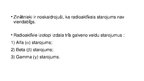 Prezentācija 'Mākslīgā radioaktivitāte, radioaktīvo izotopu izmantošana, radioaktīvā starojuma', 6.