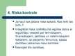Prezentācija 'Pārbaudes, izpētes un riska vadīšanas īstenošana, izmantojot novērtēšanu un kont', 9.