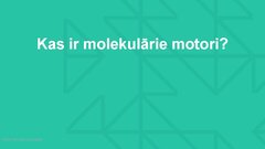Prezentācija 'Molekulārie motori, to pielietojuma iespējas medicīnā', 3.