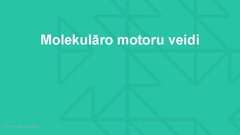 Prezentācija 'Molekulārie motori, to pielietojuma iespējas medicīnā', 5.