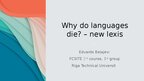 Prezentācija 'Why do languages die? – new lexis', 1.