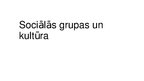 Prezentācija 'Sociālās grupas un kultūra', 1.
