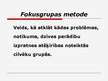 Prezentācija 'Fokusgrupas, to izmantošana un ierobežojumi', 4.