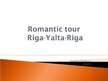 Prezentācija 'Romantic Tour "Riga - Yalta - Riga"', 1.