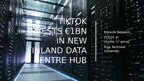Prezentācija 'M. Law - TikTok invests €1bn in new Finland data centre hub', 1.