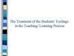Prezentācija 'The Treatment of the Students’ Feelings in the Teaching/ Learning Process', 1.
