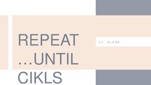 Prezentācija 'Repeat… Until cikls', 1.