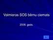Prezentācija 'Valmieras SOS bērnu ciemats', 1.