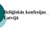 Prezentācija 'Reliģiskās konfesijas Latvijā', 1.