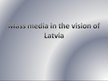 Prezentācija 'Mass Media in the Vision of Latvia', 1.