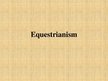 Prezentācija 'Equestrianism - Horseback Riding', 1.