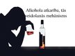 Prezentācija 'Alkohola atkarība, tās veidošanās mehānisms', 1.