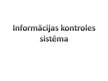 Prezentācija 'Informācijas kontroles sistēma', 1.