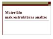 Prezentācija 'Materiālu makrostruktūras analīze', 1.