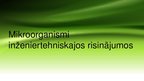 Prezentācija 'Mikroorganismi inženiertehniskajos risinājumos', 1.