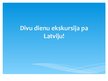 Prezentācija 'Divu dienu ekskursija', 1.