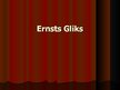 Prezentācija 'Ernsts Gliks', 1.