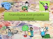 Prezentācija 'Finansējuma avoti projekta īstenošanai', 1.