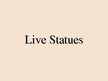Prezentācija 'Live Statues', 1.