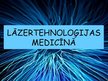 Prezentācija 'Lāzertehnoloģijas medicīnā', 1.