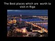 Prezentācija 'Best Places which Are Worth to Visit in Riga', 1.