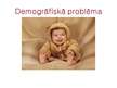 Prezentācija 'Demogrāfiskā problēma', 1.