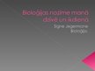 Prezentācija 'Bioloģijas nozīme manā dzīvē un ikdienā', 1.
