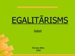 Prezentācija 'Egalitārisms jeb sociālā vienlīdzība', 1.