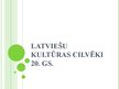 Prezentācija 'Latviešu kultūras cilvēki 20.gadsimtā', 1.