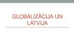 Prezentācija 'Globalizācija un Latvija', 1.