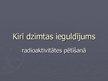 Prezentācija 'Kirī dzimtas ieguldījums radioaktivitātes pētīšanā', 1.