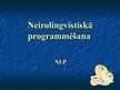 Prezentācija 'Neirolingvistiskā programmēšana', 1.