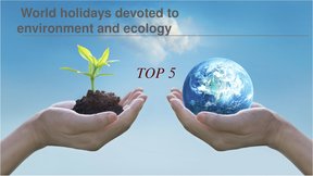 Prezentācija 'World holidays devoted to environment and ecology', 1.