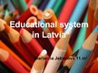 Prezentācija 'Educational System in Latvia', 1.