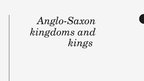 Prezentācija 'Anglo-Saxon Kingdoms and Kings', 1.
