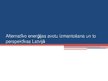Prezentācija 'Alternatīvo enerģijas avotu izmantošana un to perspektīvas Latvijā', 1.