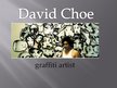 Prezentācija 'David Choe - Graffiti Artist', 1.