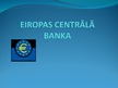 Prezentācija 'Eiropas Centrālā banka', 1.