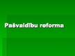 Prezentācija 'Pašvaldību reforma', 1.
