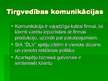 Prezentācija 'Tirgvedības komunikāciju analīze SIA “DLV”', 7.