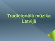 Prezentācija 'Tradicionālā mūzika Latvijā', 1.