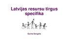 Prezentācija 'Latvijas resursu tirgus specifika', 1.