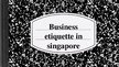 Prezentācija 'Business Etiquette in Singapore', 1.