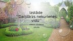 Prezentācija 'Izstāde "Daiļdārzs nekurienes vidū"', 1.