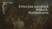 Prezentācija 'Emocijas vizuālajā maksla romantisms', 1.
