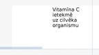 Prezentācija 'Vitamīna C ietekmē uz cilvēka organismu', 1.
