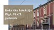 Prezentācija 'Koka ēku kolekcija Rīgā, 18.-21. gadsimts', 1.