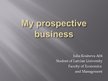Prezentācija 'My Prospective Business', 1.